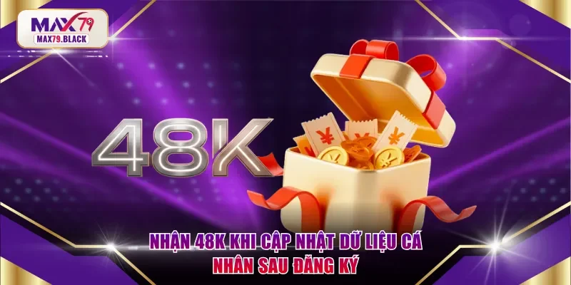 Nhận 48K khi cập nhật dữ liệu cá nhân sau đăng ký